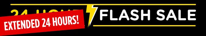 EXTENDED 24 HOURS! FLASH SALE