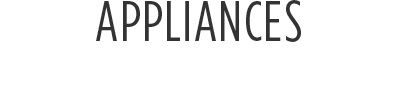 APPLIANCES