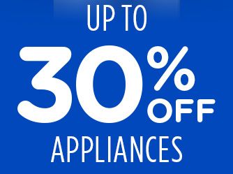 UP TO 30% OFF APPLIANCES