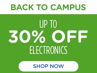 BACK TO CAMPUS | UP TO 30% OFF ELECTRONICS | SHOP NOW