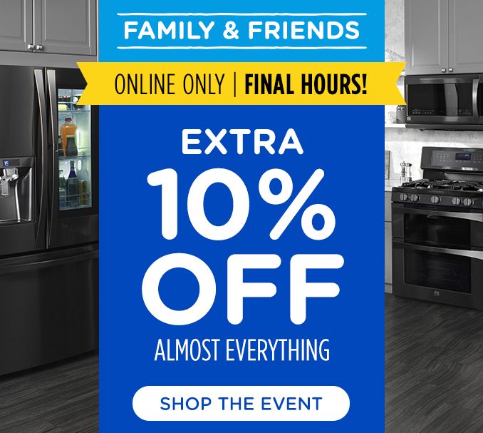 FAMILY & FRIENDS | ONLINE ONLY FINAL HOURS! | EXTRA | 10% | OFF | ALMOST EVERYTHING | SHOP THE EVENT 