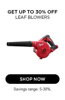 GET UP TO 30% OFF | LEAF BLOWERS | SHOP NOW | Savings range: 5-30%.