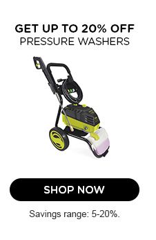 GET UP TO 20% OFF | PRESSURE WASHERS | SHOP NOW | Savings range: 5-20%.