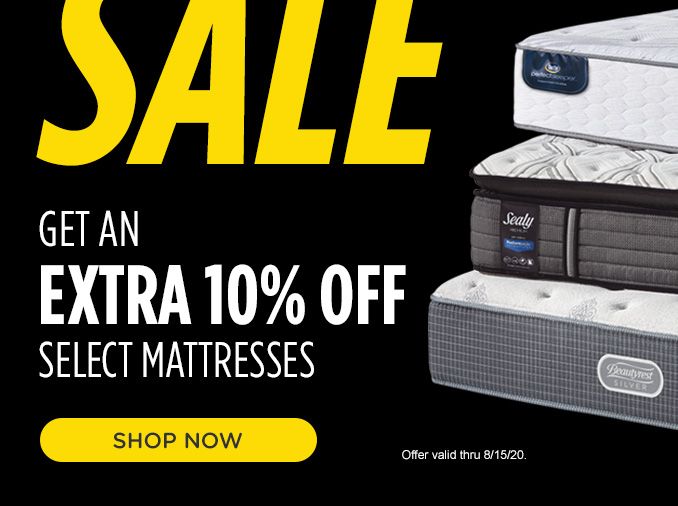 GET AN EXTRA 10% OFF SELECT MATTRESSES | SHOP NOW | Offer valid thru 8/15/20.