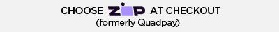 CHOOSE ZiP AT CHECKOUT (formerly Quadpay)