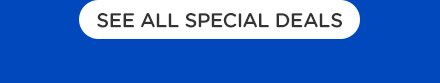 SEE ALL SPECIAL DEALS