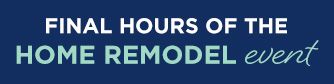 FINAL HOURS OF THE HOME REMODEL event