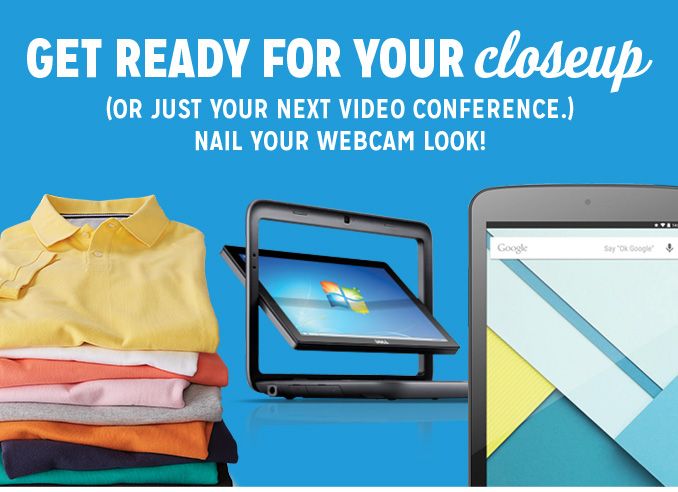 GET READY FOR YOUR closeup (OR JUST YOUR NEXT VIDEO CONFERENCE.) NAIL YOUR WEBCAM LOOK!