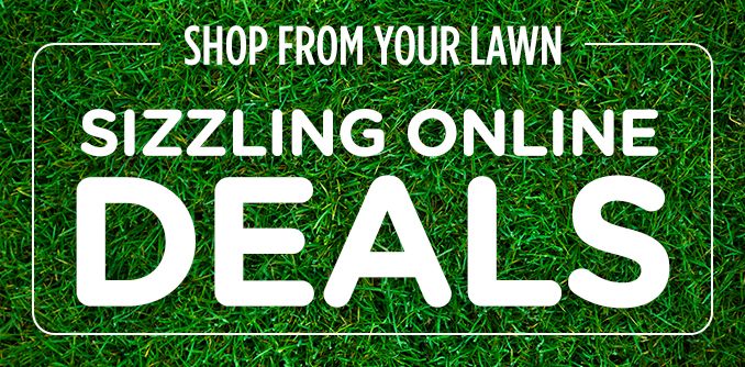 SHOP FROM YOUR LAWN | SIZZILING ONLINE DEALS