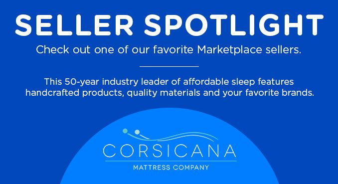 SELLER SPOTLIGHT | Check out one of our favorite Marketplace sellers. | This 50-year industry leader of affordable sleep features handcrafted products, quality materials and your favorite brands. | CORSICANA MATTRESS COMPANY