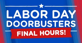 LABOR DAY DOOR BUSTERS FINAL HOURS!
