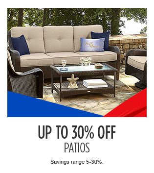 UP TO 30% OFF PATIOS (Savings range 5-30%.)