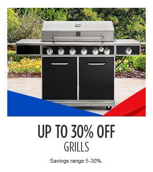 UP TO 30% OFF GRILLS (Savings range 5-30%.)