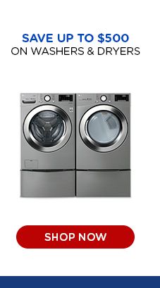 SAVE UPTO $500 ON WASHERS & DRYERS | SHOP NOW