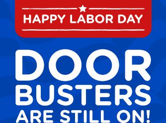 HAPPY LABOR DAY | DOOR BUSTERS ARE STILL ON!