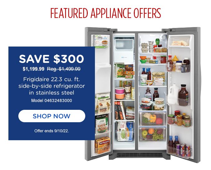 SAVE $300 | $1,199.99 Reg.$1,499.99 | Frigidaire 22.3 cu.ft. | side- by-side refrigerator | in stainless steel | Model 04632483000 | SHOP NOW | Offer ends 9/10/22.