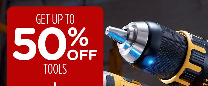 GET UP TO 50% OFF TOOLS