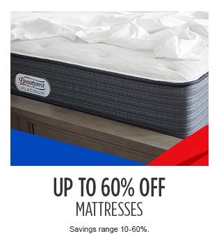 UP TO 60% OFF MATTRESSES (Savings range 10-60%.)