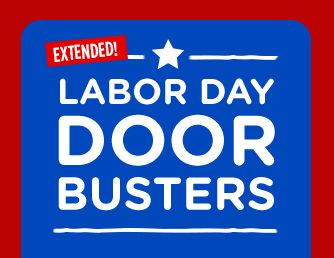 LABOR DAY DOORBUSTERS EXTENDED!