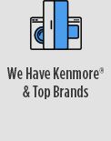 We Have Kenmore® & Top Brands
