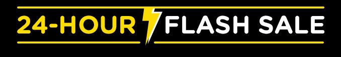 24-HOUR FLASH SALE