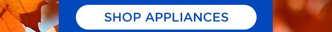 HELLO FALL! SALE | ONLINE ONLY | EXTRA 10% OFF | APPLIANCES & MORE