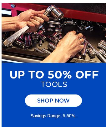 UP TO 50% OFF | TOOLS | SHOP NOW | Savings Range 5-50 %