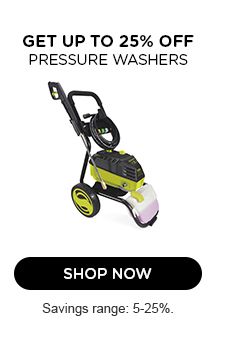 GET UP TO 25% OFF | PRESSURE WASHERS | SHOP NOW | Savings range: 5-25%.
