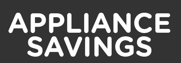 APPLIANCE SAVINGS