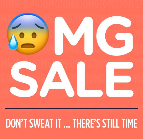 OMG SALE | DON'T SWEAT IT ... THERE'S STILL TIME