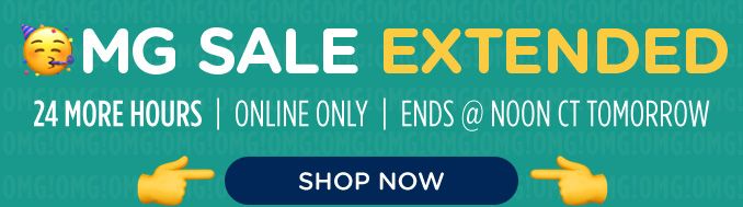 OMG SALE EXTENDED | 24 HOURS | ONLINE ONLY | ENDS @ NOON CT TOMORROW | SHOP NOW