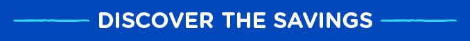 -DISCOVER THE SAVINGS-