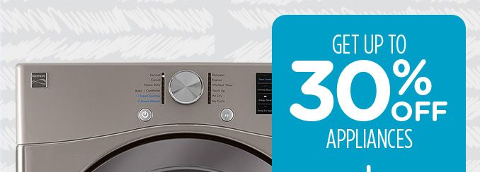 GET UP TO 30% OFF APPLIANCES