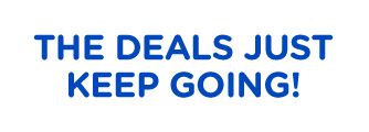 THE DEALS JUST KEEP GOING