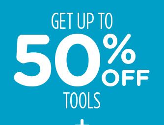 GET UP TO 50% OFF TOOLS