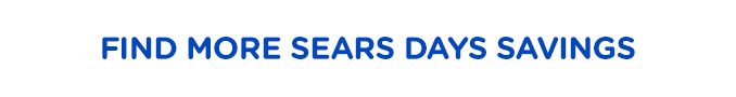 FIND MORE SEARS DAYS SAVINGS