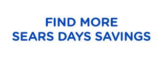 FIND MORE SEARS DAYS SAVINGS