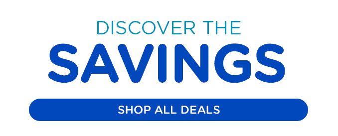 DISCOVER THE SAVINGS | SHOP ALL DEALS