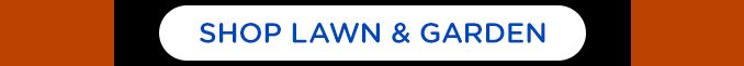 SHOP LAWN & GARDEN