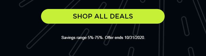 SHOP ALL DEALS | Savings range 5%-75%. Offer ends 10/31/2020.