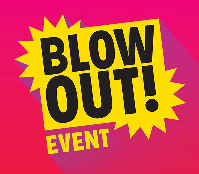 BLOWOUT! EVENT