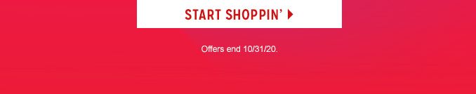 START SHOPPIN' | Offers end 10/31/20.