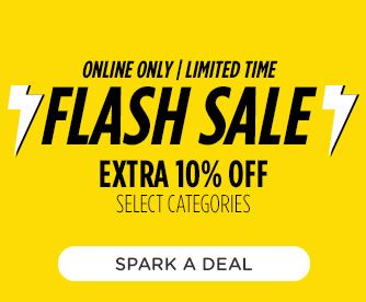 ONLINE ONLY | LIMITED TIME | FLASH SALE | EXTRA 10% OFF SELECT CATEGORIES | SPARK A DEAL | Offers end 10/27/20.