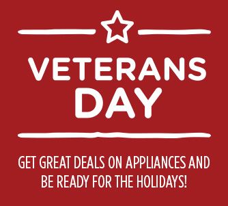 VETERANS DAY | GET GREAT DEALS ON APPLIANCES AND BE READY FOR THE HOLIDAYS!