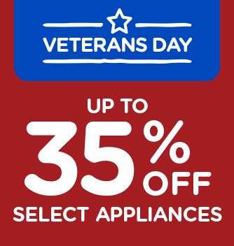 VETERANS DAY | UP TO 35% OFF SELECT APPLIANCES