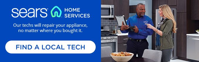 SEARS® HOME SERVICES | Our techs will repair your appliance, no matter where you bought it. | FIND A LOCAL TECH