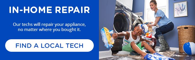IN-HOME REPAIR | Our techs will repair your appliance, no matter where ypu bought it. | FIND A LOCAL TECH