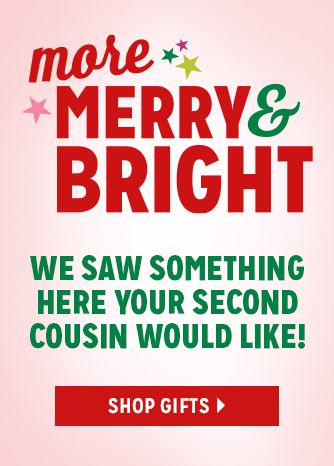 MORE MERRY & BRIGHT | WE SAW SOMETHING HERE YOUR SECOND COUSIN WOULD LIKE! | SHOP GIFTS