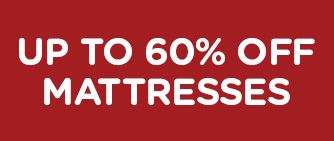 UP TO 60% OFF MATTRESSES