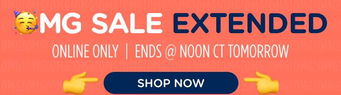 OMG SALE EXTENDED | ONLINE ONLY | ENDS @ NOON CT TOMORROW | SHOP NOW